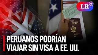 ¿Peruanos no necesitarán visa para viajar a los Estados Unidos [upl. by Analim508]