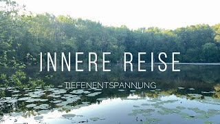 Innere Reise  geführte Tiefenentspannung  Fantasiereise [upl. by Sausa]