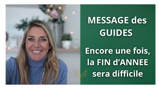 MESSAGE des GUIDES  La fin d’année sera très difficile 😨 [upl. by Ybroc]