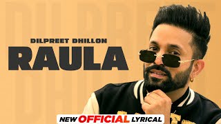 Raula Official Lyrical Dilpreet Dhillon  Desi Crew  Balkar  Latest Punjabi Song 2024 New Song [upl. by Peregrine872]