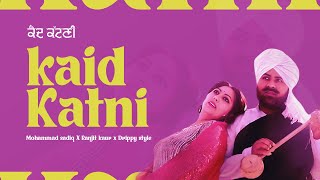 Kaid katni Remix MohdSadiq X Ranjit kaur X Drippy style  New punjabi song 2023 [upl. by Nyleimaj81]