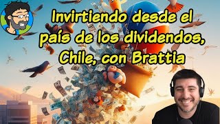 Invirtiendo desde el país de los dividendos Chile con Brattia [upl. by Anairo]