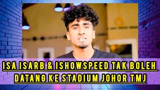 Isa Isarb penjelasan kenapa Ishowspeed tak boleh ke stadium johor TMJ ishowspeed isaisarb [upl. by Mrots516]