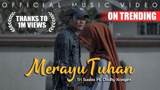 Tri Suaka Ft Dodhy Kangen  Merayu Tuhan Official Music Video [upl. by Amora]