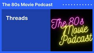 Threads  The 80s Movie Podcast [upl. by Runkel]