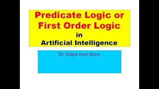 PREDICATE LOGIC OR FIRST ORDER LOGICARTIFICIAL INTELLIGENCE BY DR DIBYA JYOTI BORA [upl. by Helge112]