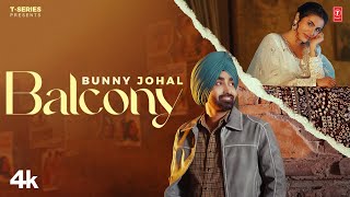 BALCONY Official Video  Bunny Johal  Jassi X  Arjan Virk  Latest Punjabi Songs 2024 [upl. by Ettelrac490]