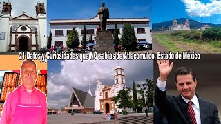 21 Datos y Curiosidades que NO sabías de Atlacomulco Estado de México [upl. by Melinde962]