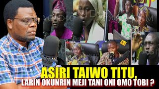 KOKORO ALATE  ASIRI TAIWO TITU LARIN OKUNRIN MEJI TANI ONI OMO TOBI [upl. by Olocin399]