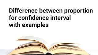 Difference between proportion for confidence interval with examples [upl. by Nnylsaj]