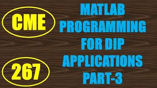 CME  Lecture267  MATLAB Programming for DIP Applications Part3 [upl. by Leilani315]