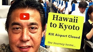 The Journey from Hawaii to Kyoto No KIX Airport [upl. by Anaili]