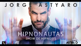 HIPNONAUTAS el show de HIPNOSIS Jorge Astyaro [upl. by Laverne191]