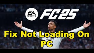 Fix EA SPORTS FC 25 Not LoadingStuck On Loading Screen On PC [upl. by Etiam]