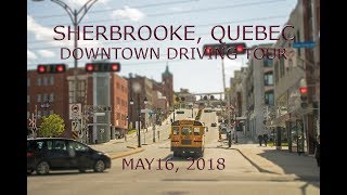 Sherbrooke Quebec Downtown Driving Tour May 16 2018 [upl. by Snahc]