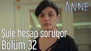 Anne 32 Bölüm  Şule Hesap Soruyor [upl. by Pytlik]