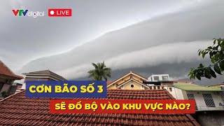 Trực tiếp Siêu bão số 3 YAGI sẽ đổ bộ vào khu vực nào  VTV24 [upl. by Rees]