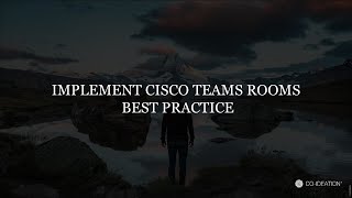 Cisco Webinar  IMPLEMENT CISCO TEAMS ROOMS​ BEST PRACTICE [upl. by Ativel871]