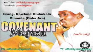 Covenant Majẹmu  Evang Rowland Olubukola Olomola Official Yoruba Gospel [upl. by Yddub]