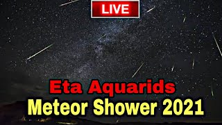 Live Eta Aquarids Meteor shower 6th may 2021  Eta Aquarids Meteor Shower 2021Live [upl. by Kalvn]