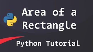 Python Program to Find the Area and Perimeter of a Rectangle  Tutorial [upl. by Mollie637]