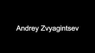 Andrey Zvyagintsev pronunciation english Andrey Zvyagintsev definition english [upl. by Eirene]