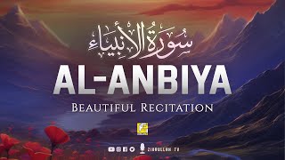 Worlds most beautiful recitation of Surah AlAnbiya سورة الأنبياء  Zikrullah TV [upl. by Inar]