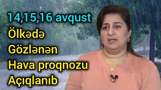 Sabahın hava proqnozu 14  16 avqust 2024 hava haqqında məlumat son xeberler yeni xəbər [upl. by Araik]