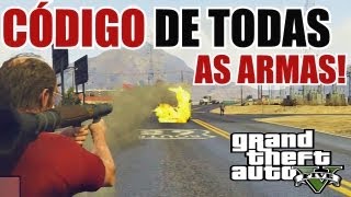 GTA V  CÓDIGO DE TODAS AS ARMAS  ALL WEAPONS CHEAT [upl. by Dunkin]