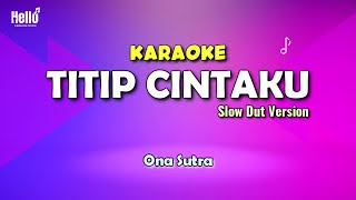 Karaoke Titip Cintaku  Ona Sutra  Slow Dut Version [upl. by Marigolde]