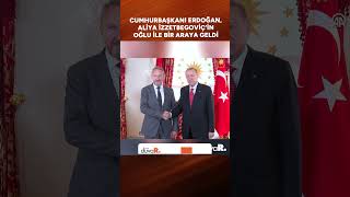 Cumhurbaşkanı Erdoğan Aliya Izzetbegoviç’in oğlu ile bir araya geldi shorts [upl. by Kerstin103]