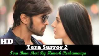 Tera Suroor 2 Songs Tere Bina Meri Himesh Reshammiya Farah Karimi Latest Full Song 2016 640x36 [upl. by Mure]