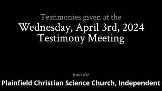 Testimonies from the Wednesday April 3rd 2024 Meeting [upl. by Redyr]