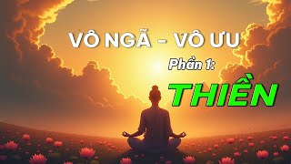 Vô ngã vô ưu  Phần 1 l Thiền I Sách nói I Nghe sách 365 [upl. by Lamar]