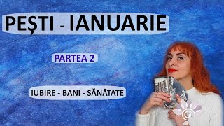 PEȘTI IANUARIE  Bani Sănătate RelațiiP2 Zodii de APĂ Tarot [upl. by Wilser]