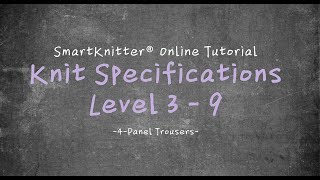 SmartKnitter  Knit Specifications Level 3  Class 09 4Panel Trousers [upl. by Jeanine]