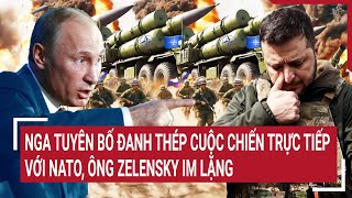 Điểm nóng thế giới Nga chính thức tuyên bố đanh thép cuộc chiến với NATO ông Zelensky im lặng [upl. by Moriyama]