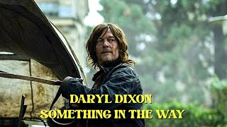 Daryl Dixon  Something in The way [upl. by Cassella]