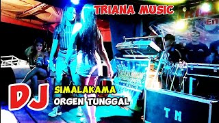 DJ SIMALAKAMA ORGEN TUNGGAL TRIANA MUSIC [upl. by Ytram]