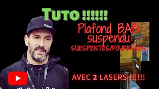 TuTo PLAFOND EN BA 13 Suspentes Fourrures AVEC 2 LASERS Inratable [upl. by Jea]