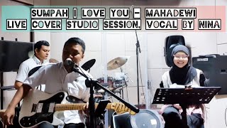 Sumpah I Love You  Mahadewi  Live Cover Studio Session Vocal by Nina [upl. by Ottie]