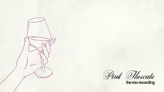 Pink Moscato  the first recording [upl. by Havstad]