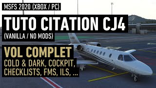 TUTO MSFS CITATION CJ4 Vanilla  No Mods l Vol Complet Cold amp Dark Checklists FMS ILS [upl. by Eednus320]