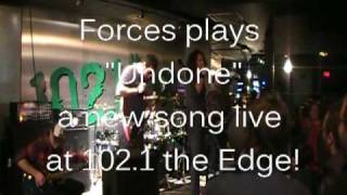 Brand new Forces quotUndonequot Live at 1021 the Edge [upl. by Ynneg585]