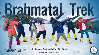 Brahmatal Trek  Trekyaaricom  The Most Amazing Experience  Full of Snow  Frozen Lake [upl. by Tnahsarp]