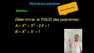 PGCD de deux polynômes  Exercice 02 [upl. by Ransome]