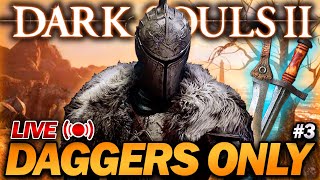 quotBeating Dark Souls 2 But I can ONLY USE DAGGERSquot  Part 3 [upl. by Dusen]