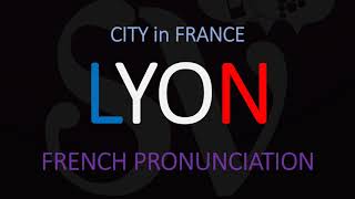 How to Pronounce Lyon French City Pronunciation [upl. by Meggs]