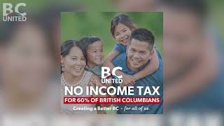 BC Uniteds Plan for a More Affordable British Columbia Eliminating Income Tax for 60 of Residents [upl. by Obeded316]