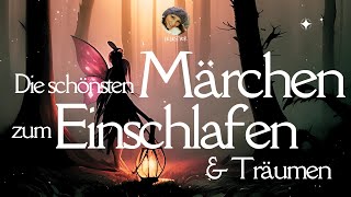 Die schönsten Märchen zum Einschlafen ampTräumen  zauberhaftes Hörbuch für eine gute Nacht [upl. by Htbazile]